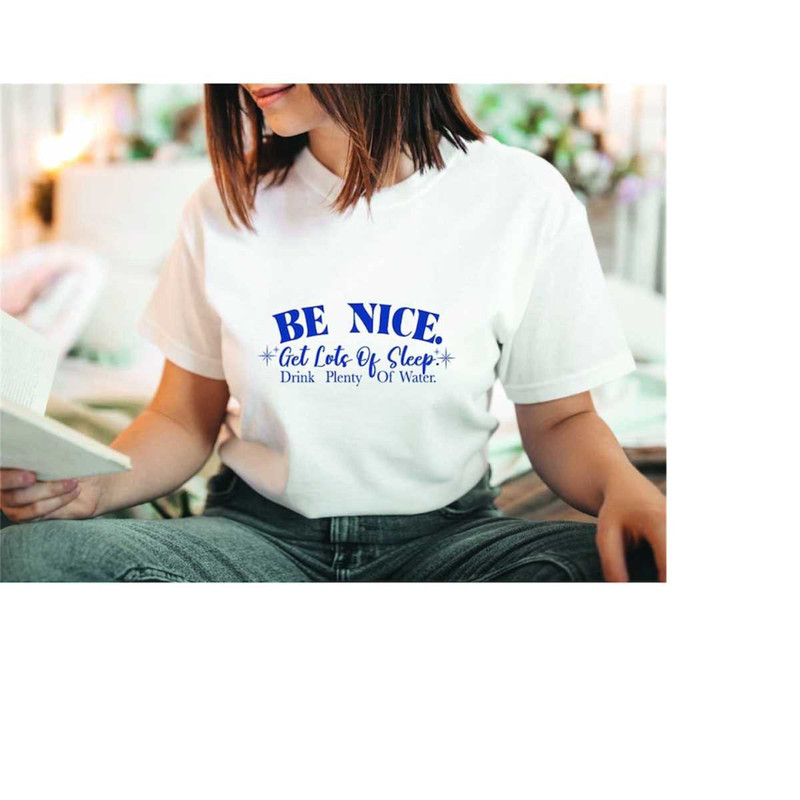 MR-309202316516-be-nice-get-lots-of-sleep-drink-plenty-of-water-t-shirt-image-1.jpg