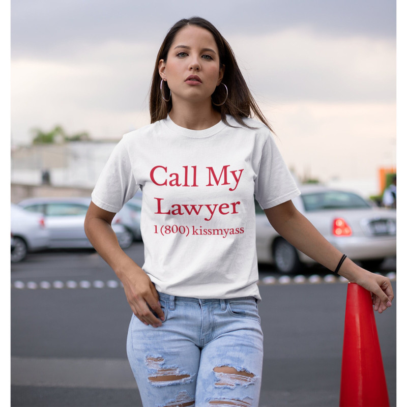 Call My Lawyer  Funny Meme Shirt  Law Shirts  Sarcastic TShirt  Funny Gift For Her  Funny Gift For Him  Sassy Tees  Y2K Tee.jpg