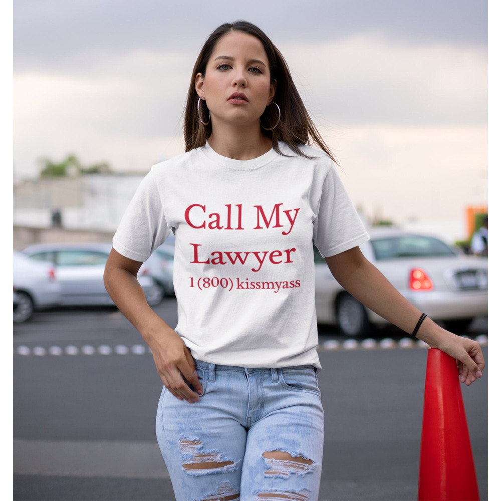 Call My Lawyer  Funny Meme Shirt  Law Shirts  Sarcastic TShirt  Funny Gift For Her  Funny Gift For Him  Sassy Tees  Y2K Tee.jpg
