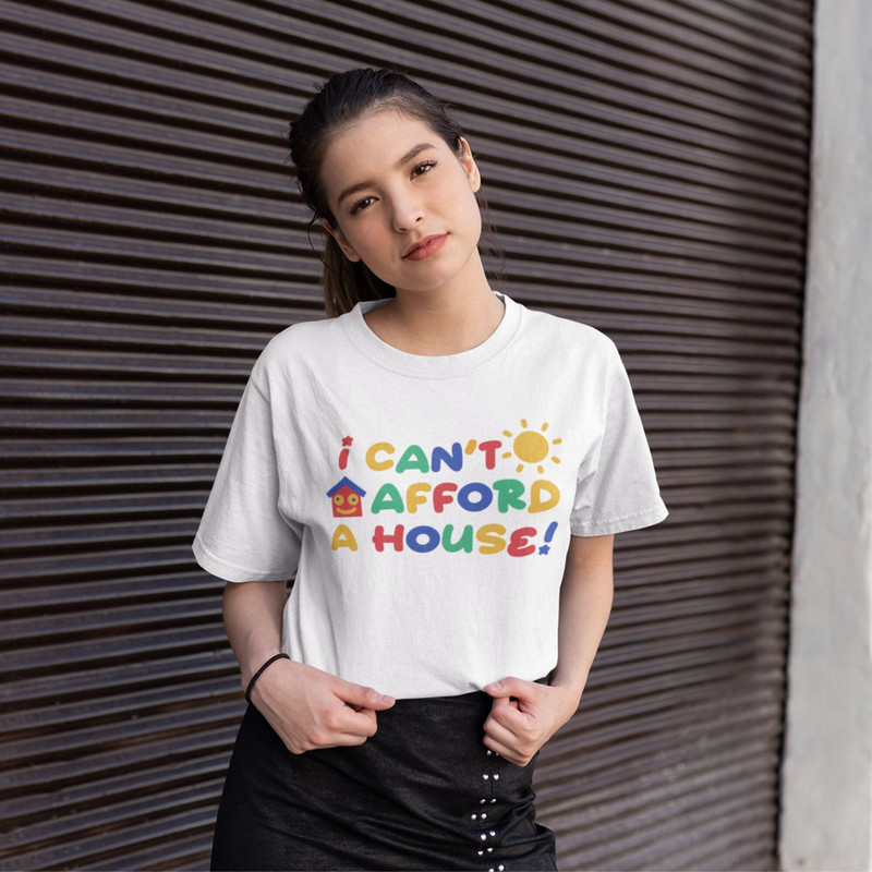 I Cant Afford A House  Funny Meme Shirt  Weirdcore Shirt  Sarcastic TShirt  Funny Gift For Her  Funny Gift For Him  Sassy Tees  Y2K.jpg
