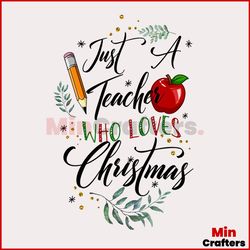 Just A Teaches Who Loves Christmas Svg, Christmas Svg, Teaches Svg, Apple svg