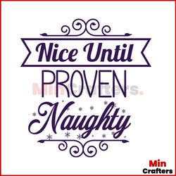 Nice Until Proven Naughty Svg, Christmas Svg, Nice Until Proven Svg