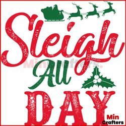 Sleigh All Day Svg, Christmas Svg, Sleigh Svg, Reindeer Svg, Santa Claus Svg