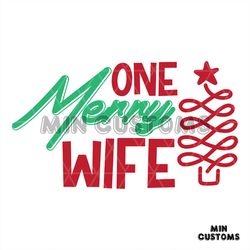 One Merry Wife Svg, Christmas Svg, Wife Svg, Merry Christmas svg, Xmas svg