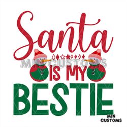 Santa Is My Bestie Svg, Christmas Svg, Snowman Svg, Merry Christmas svg, Xmas svg
