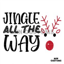 Jingle All The Way Svg, Christmas Svg, Jingle Svg, Merry Christmas svg, Reindeer svg
