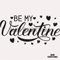 Be My Valentine Svg, Valentine Svg, Lover Svg, Happy Valentine Day Svg, Love Svg