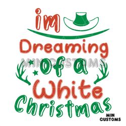I Dreaming Of A White Christmas Svg, Christmas Svg, White Christmas Svg