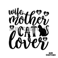 Wife Mother Cat Lover Svg, Mother's Day Svg, Wife Mother Svg