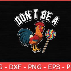 Don't Be a Sucker Cock Rooster - Inappropriate Humor Funny Svg Design