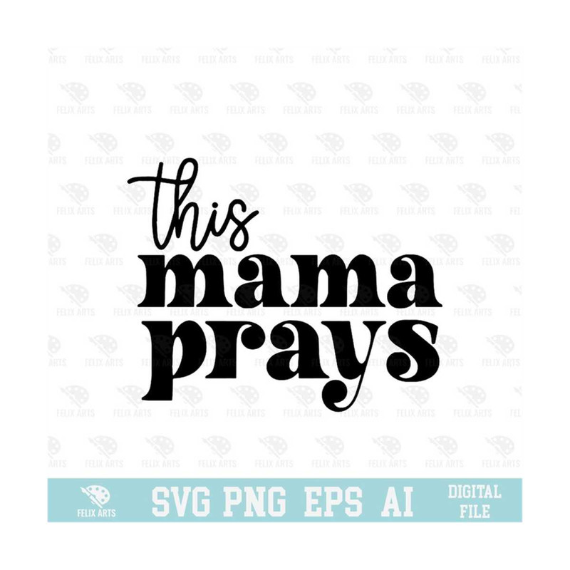 MR-210202382355-this-mama-prays-design-svg-eps-png-circuit-files-for-image-1.jpg