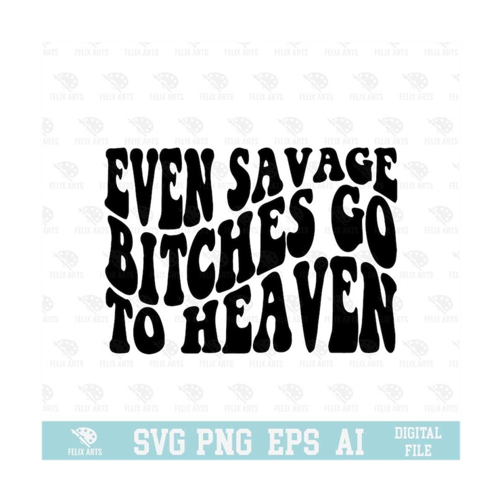 MR-21020238265-even-savage-bitches-go-to-heaven-svg-eps-png-circuit-files-image-1.jpg