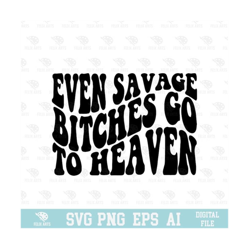 MR-21020238265-even-savage-bitches-go-to-heaven-svg-eps-png-circuit-files-image-1.jpg