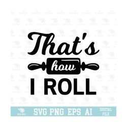 that's how i roll svg, eps, png, circuit files, for t-shirts, mugs and more