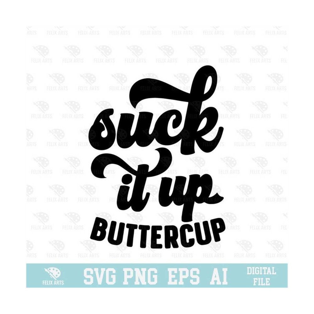 MR-210202383143-suck-it-up-buttercup-svg-eps-png-circuit-files-for-image-1.jpg