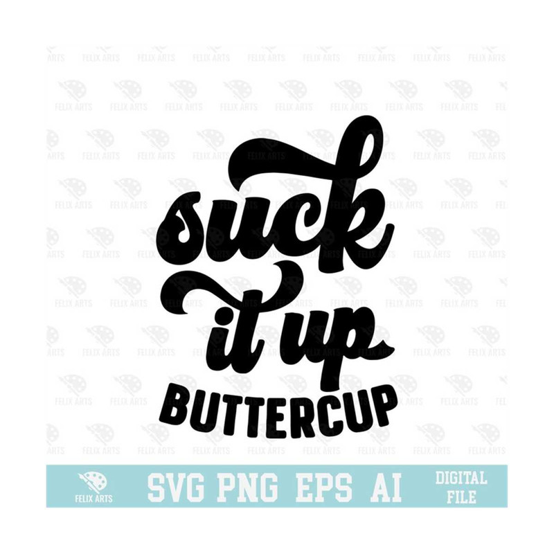 MR-210202383143-suck-it-up-buttercup-svg-eps-png-circuit-files-for-image-1.jpg