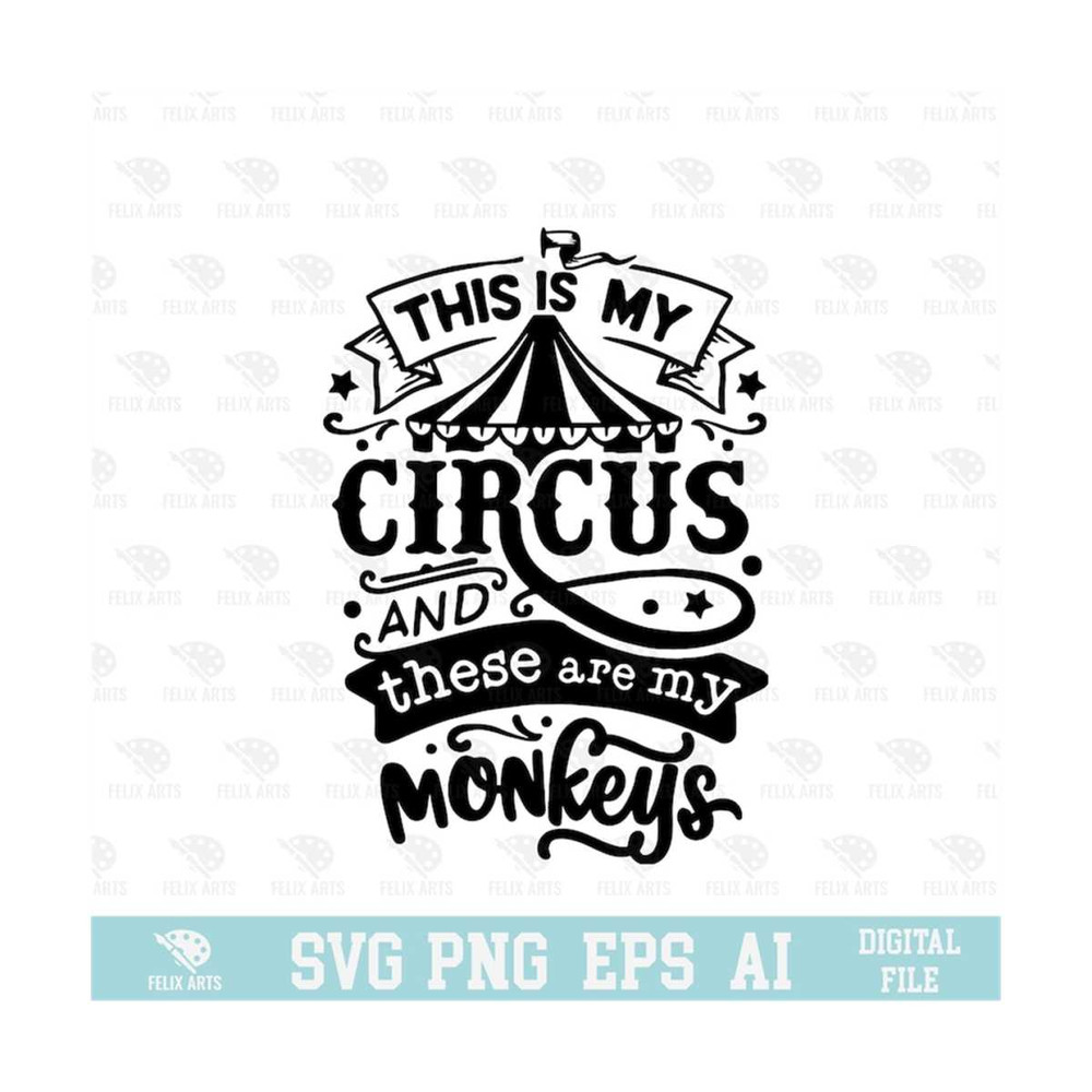 MR-21020238422-this-is-my-circus-and-these-are-my-monkeys-svg-eps-png-image-1.jpg