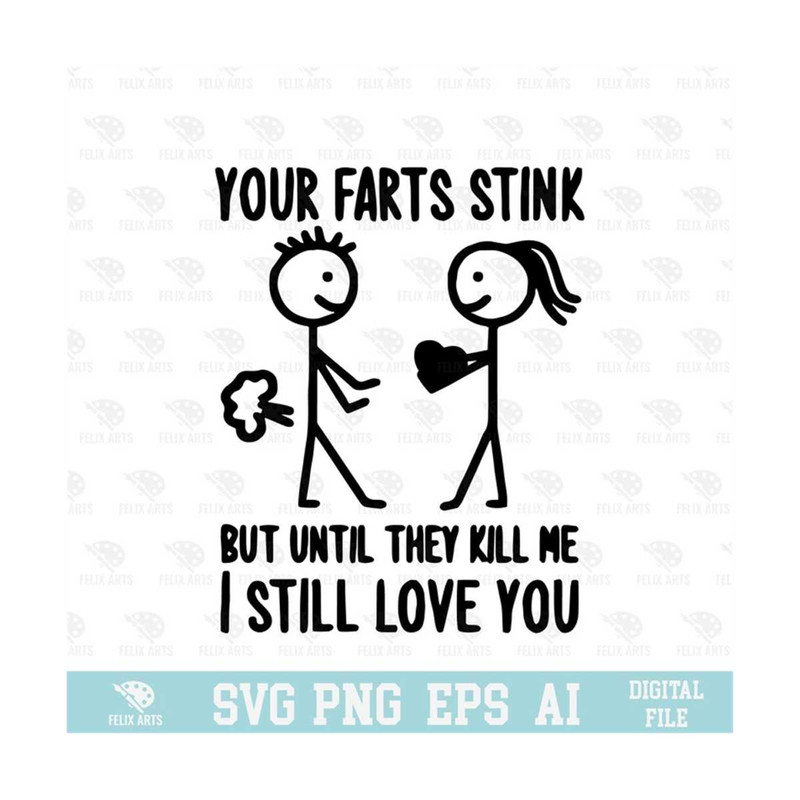 MR-210202385228-your-farts-stink-but-until-they-kill-me-i-still-love-you-svg-image-1.jpg
