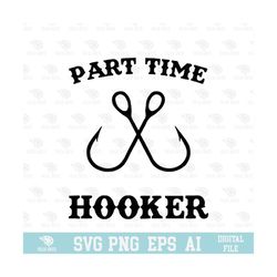 part time hooker svg, eps, png, circuit files, for t-shirts, mugs and more