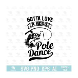gotta love a good pole dance svg, eps, png, circuit files, for t-shirts, mugs and more