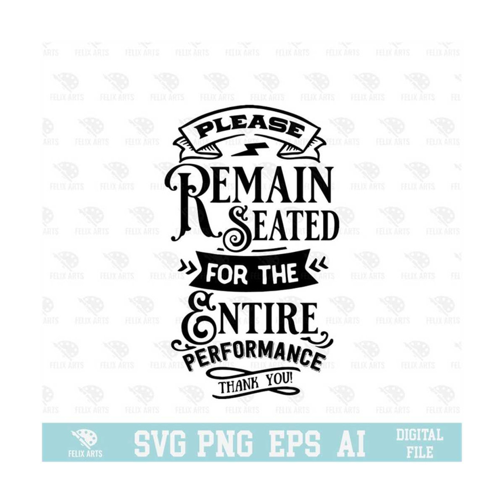 MR-21020239035-please-remain-seated-for-the-entire-performance-thank-you-svg-image-1.jpg