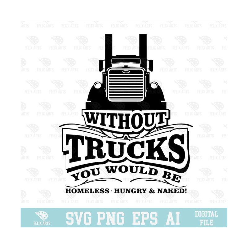 MR-21020239144-without-trucks-you-would-be-homeless-svg-png-circuit-files-image-1.jpg
