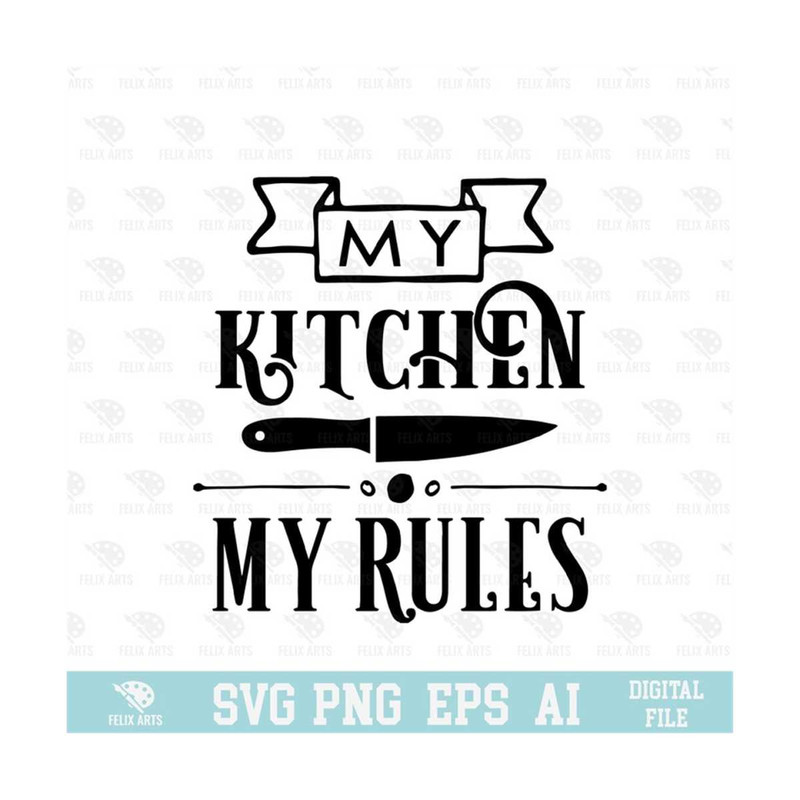MR-21020239259-my-kitchen-my-rules-design-svg-png-eps-digital-download-image-1.jpg