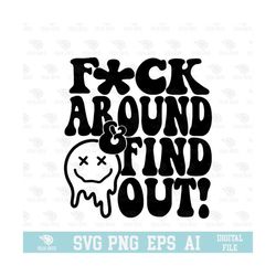 fuck around and find out svg, eps, png, circuit files, for t-shirts, mugs and more