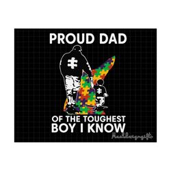 proud dad of the toughest boy i know autism svg, autism dad, autism support svg, autism awareness, autism svg, awareness