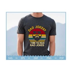 dad jokes i think you mean rad jokes svg, fathers day svg, happy father's day svg, dad life svg, cut files for cricut, f