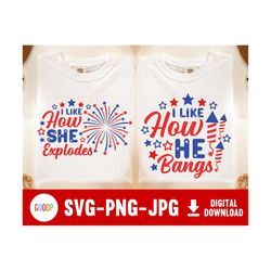 i like how he bangs, i like how she explodes, couples 4th of july, usa 4th july, svg files for cricut, digital download,