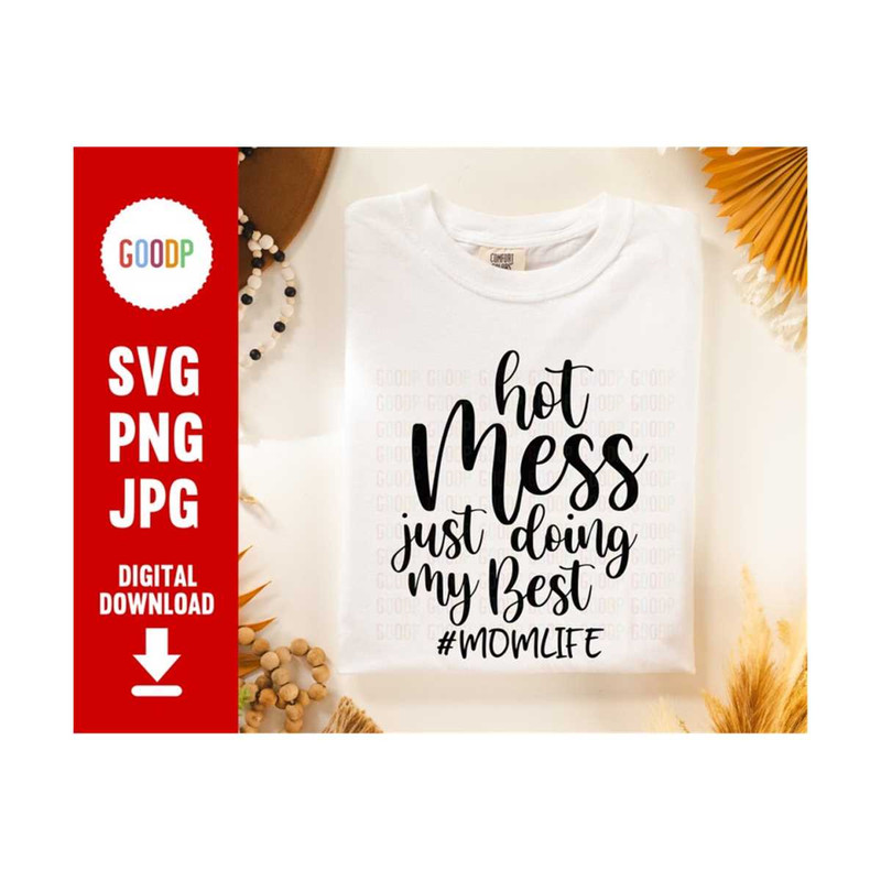 MR-210202394325-hot-mess-just-doing-my-best-svg-mothers-day-svg-funny-mom-image-1.jpg