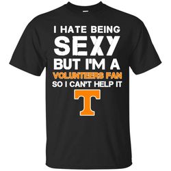 i hate being sexy but i&8217m fan so i can&8217t help it tennessee volunteers orange t shirts