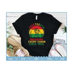 juneteenth 1865 svg, breaking every chain since 1865 svg, juneteenth svg, black history svg, african american svg, freed