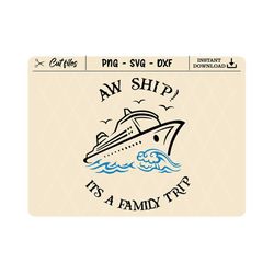 aw ship it's a family trip, summer vacay 2023, summer holiday, family cruise, cruise svg, funny svg, sublimation, cricut