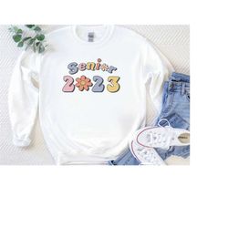 senior 2023 sweatshirt, senior gift, high school senior, class of 2025, class of 2024, senior 2025, class of 2026 gift,