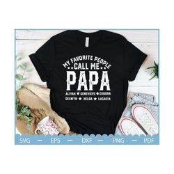 personalized papa svg, fathers day svg, daddy svg with kids name, my favorite people call me papa with kids name svg, gi