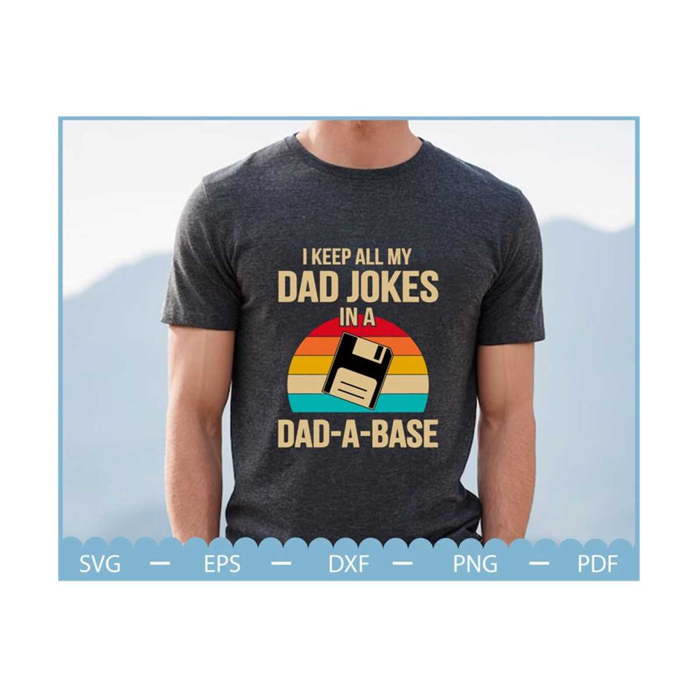 MR-2102023105435-i-keep-all-my-dad-jokes-in-a-dad-a-base-svg-dad-jokes-svg-image-1.jpg