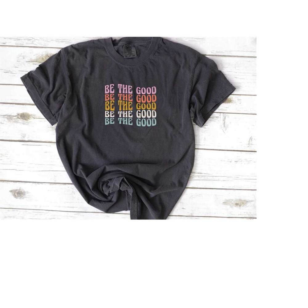 MR-2102023105920-comfort-colors-be-the-good-shirt-be-kind-be-the-change-love-image-1.jpg