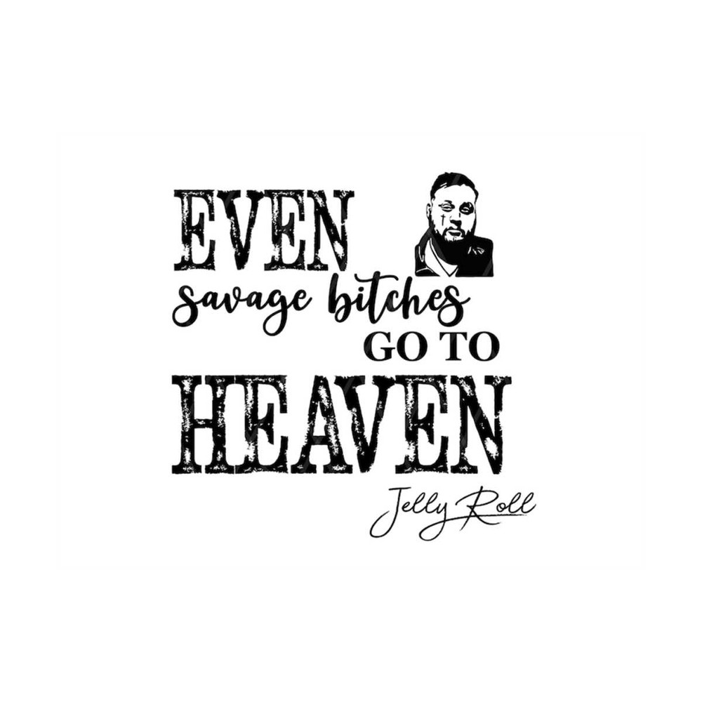 MR-210202311139-even-savage-bitches-go-to-heaven-png-svg-jroll-country-image-1.jpg