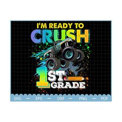i'm ready to crush 1st grade png, personalized boys back to school png, first day of school png, first grade png, monste