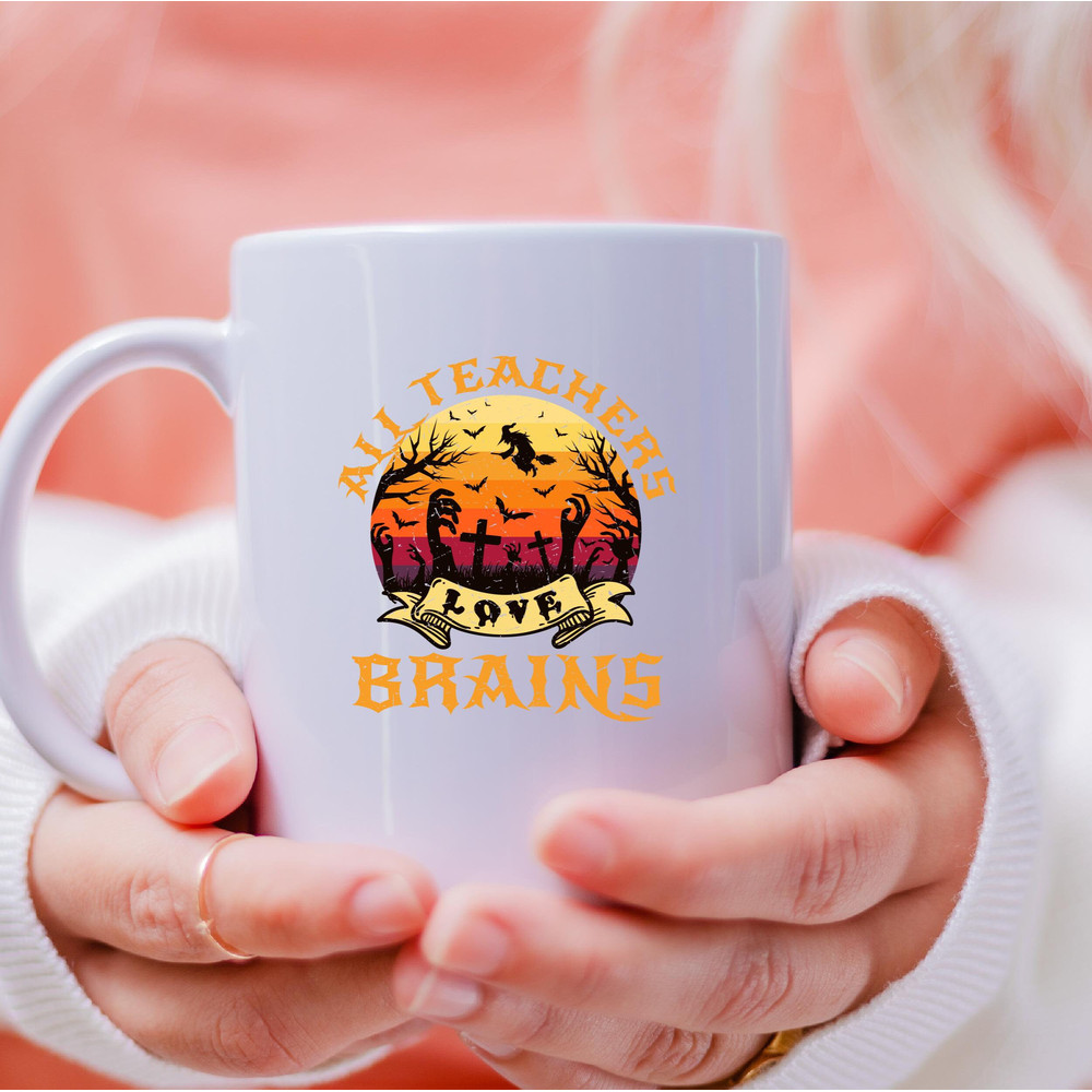 All Teachers Love Brains Mug, All Teachers Love Brains Coffee and Tea Gift Mug, All Teachers Love Brains Gift, Brains, Teachers, School - 4.jpg