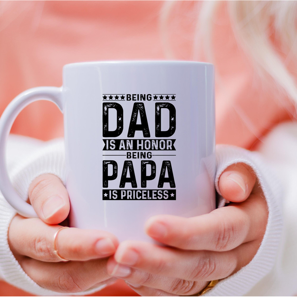 Being Dad Is An Honor Being Papa Is Priceless Mug, Being Dad Coffee and Tea Gift Mug, Being Dad Gift, Being Papa, Fathers Day - 4.jpg