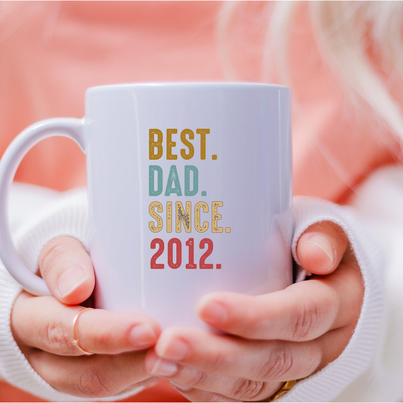 Best Dad Since 2012 Mug, Best Dad Since 2012 Coffee and Tea Gift Mug, Best Dad Since 2012 Gift, Best Dad Since 2012, Fathers Day - 4.jpg