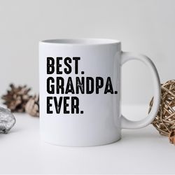 best grandpa ever mug, best grandpa ever coffee and tea gift mug, best grandpa ever g