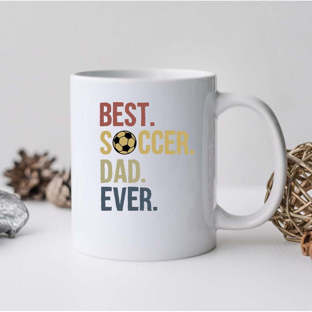 Best Soccer Dad Ever Mug, Best Soccer Dad Ever Coffee and Tea Gift Mug, Best Soccer Dad Gift, Soccer Dad Gift Mug, Soccer Dad, Fathers Day - 1.jpg
