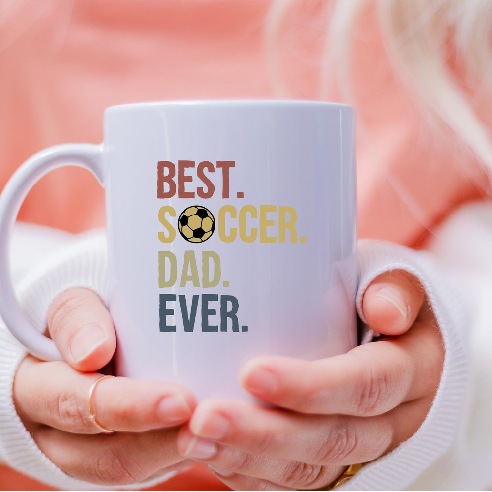 Best Soccer Dad Ever Mug, Best Soccer Dad Ever Coffee and Tea Gift Mug, Best Soccer Dad Gift, Soccer Dad Gift Mug, Soccer Dad, Fathers Day - 3.jpg