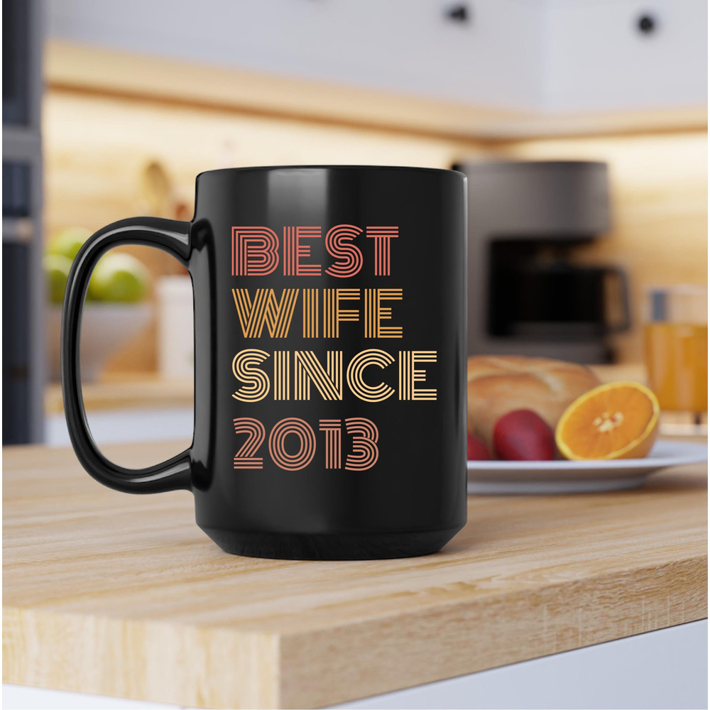 Best Wife Since 2013 Mug, Best Wife Since 2013 Coffee and Tea Gift Mug, Best Wife Since 2013 Gift, Best Wife Since 2013, Fathers Day - 3.jpg