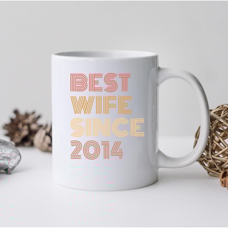 Best Wife Since 2014 Mug, Best Wife Since 2014 Coffee and Tea Gift Mug, Best Wife Since 2014 Gift, Best Wife Since 2014, Fathers Day - 2.jpg