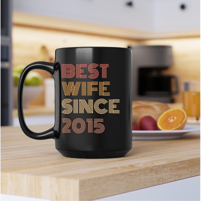 Best Wife Since 2015 Mug, Best Wife Since 2015 Coffee and Tea Gift Mug, Best Wife Since 2015 Gift, Best Wife Since 2015, Fathers Day - 3.jpg